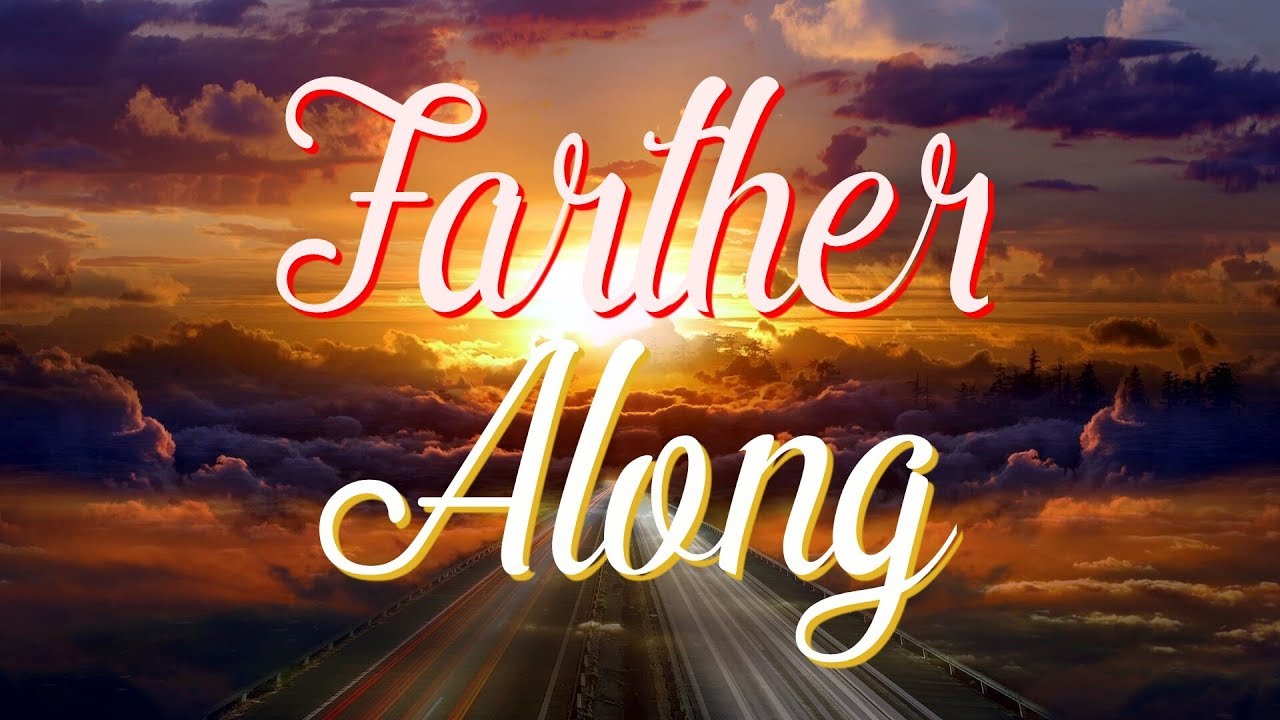 Farther Along We’ll Know More" - Discover the Moving Hymn Lyrics!