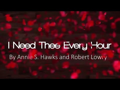 I Need Thee Every Hour Most Gracious Lord - Hymn & Lyrics