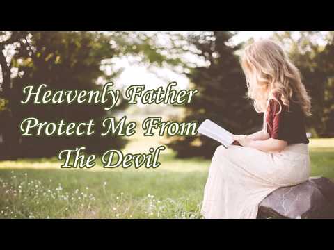 Heavenly Father Protect Me From The Devil - Prayer