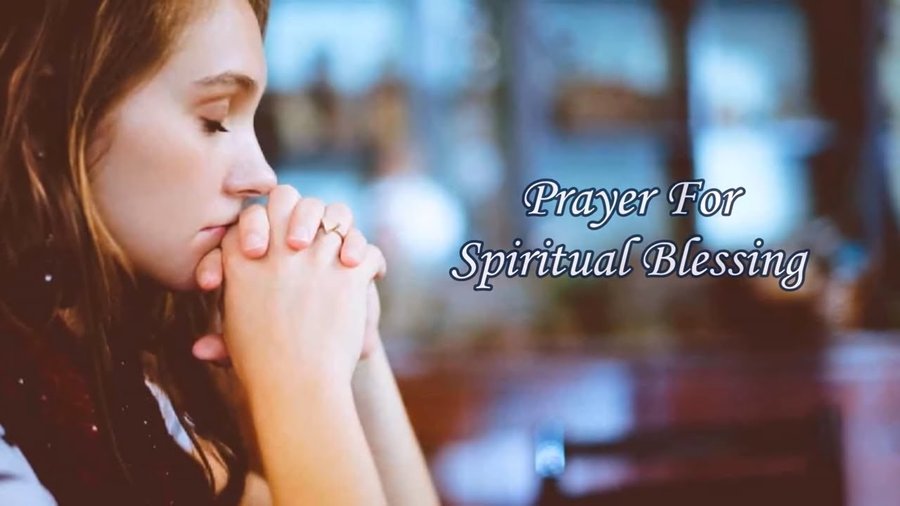 Prayer for Spiritual Blessing Dear Lord, I Pray With Love