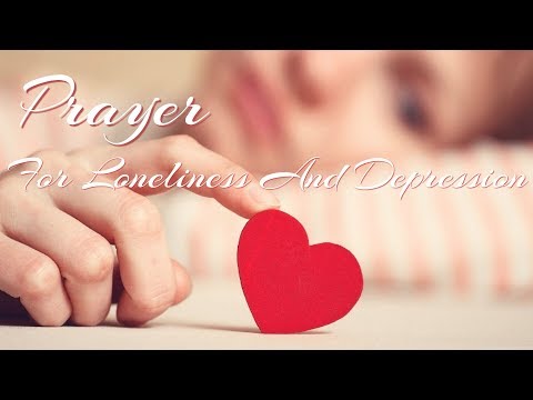 A Prayer When You’re Feeling Loneliness and Depression