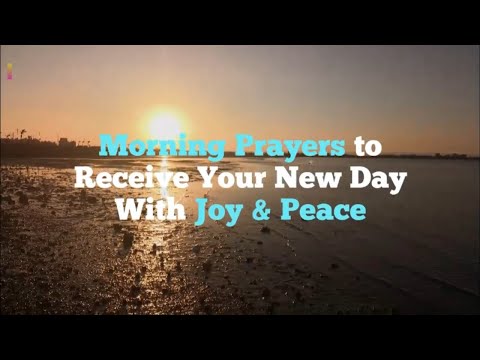 Morning Prayers to Receive Your New Day With Joy & Peace