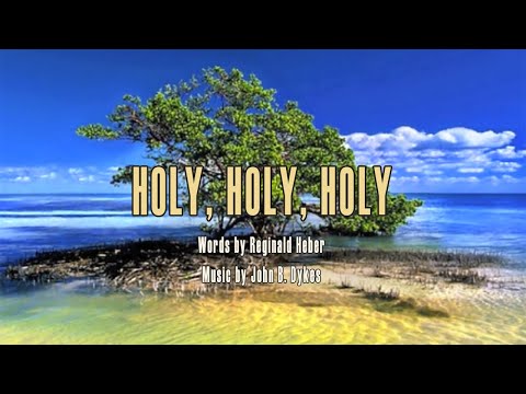 Holy, Holy, Holy - Hymn with Lyrics