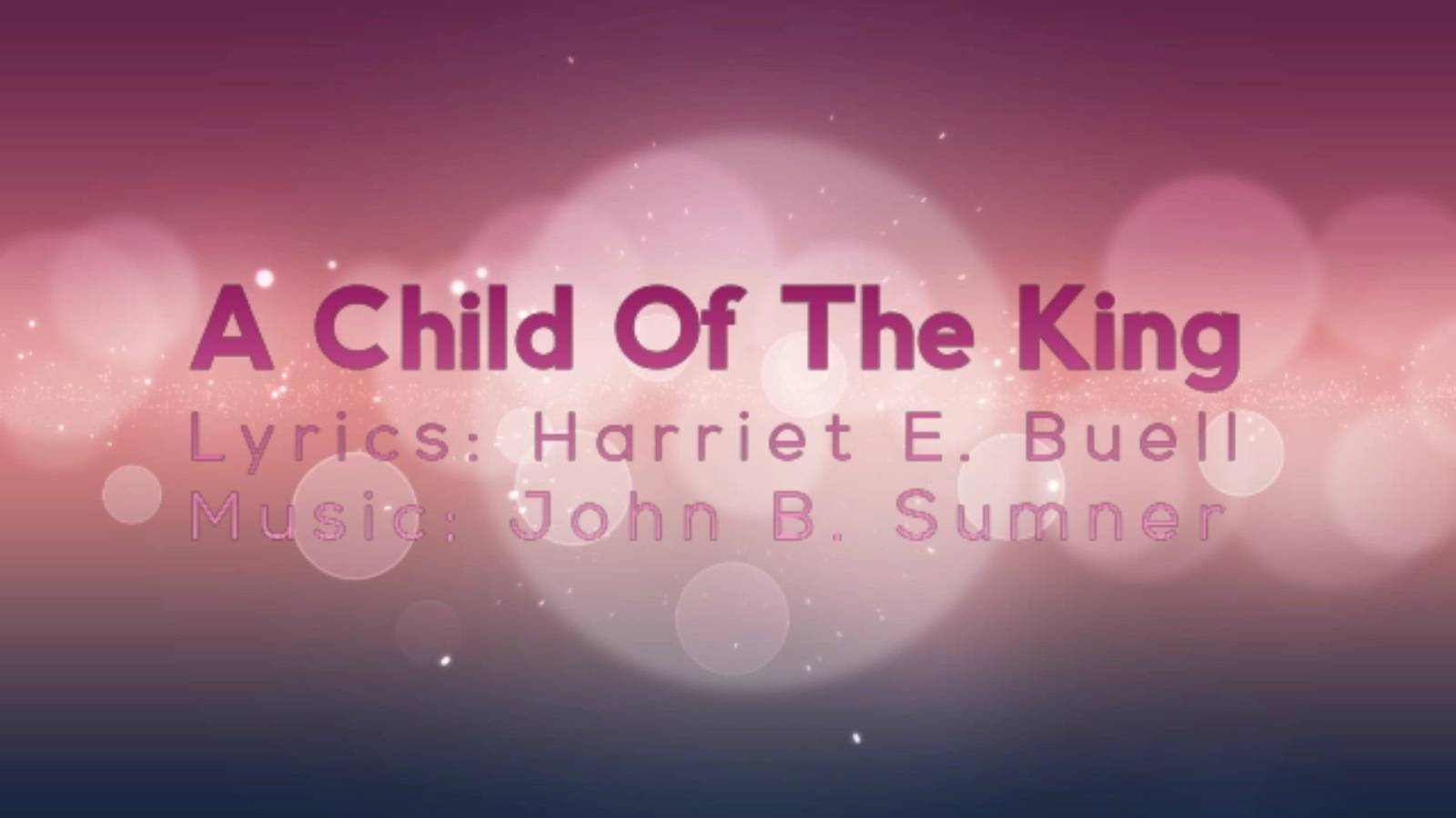 I’m a Child of the King with Jesus My Savior – with Lyrics