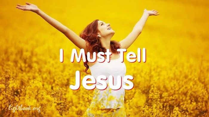 I Must Tell Jesus all of My Trials – Hymn With Lyrics