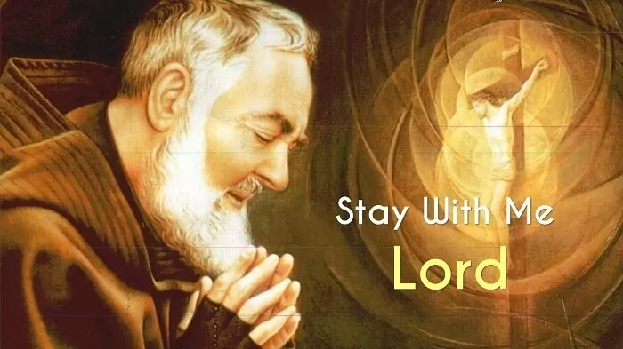Prayer of Padre Pio Stay with Me, Lord - after Holy Communion