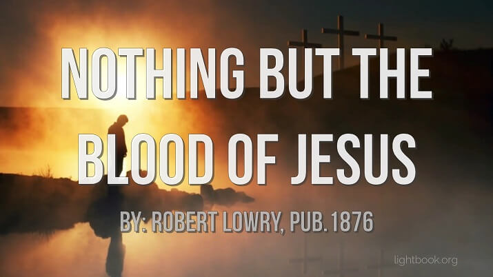 Nothing but the Blood of Jesus (video and lyrics)