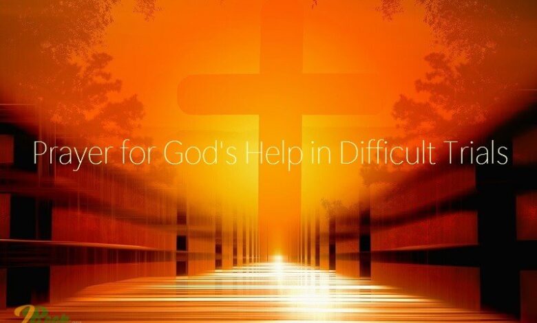 Prayer for God’s Help in Difficult Trials